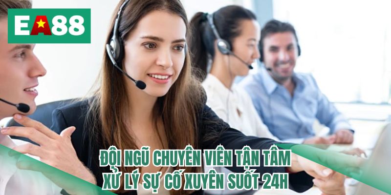Đội ngũ chuyên viên tận tâm xử lý sự cố xuyên suốt 24h
