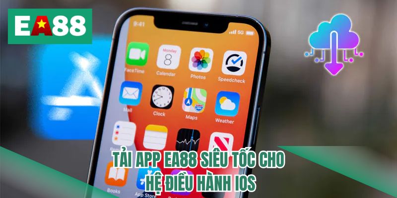 Tải app EA88 siêu tốc cho hệ điều hành iOS