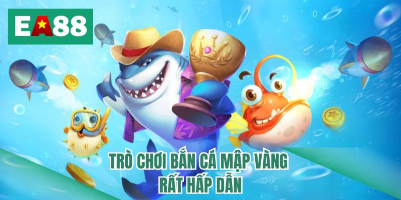 Trò chơi bắn cá mập vàng rất hấp dẫn